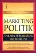 Marketing Politik: Antara Pemahaman dan Realitas