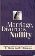 Marriage, Divorce and Nullity: A Guide to the Annulment Process in the Catholic Church