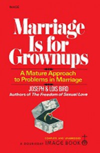 Marriage is for Grownups: A Mature Approach to Problems in Marriage