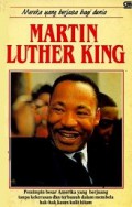 Martin Luther King: Pemimpin Besar Amerika yang Berjuang Tanpa Kekerasan dan Terbunuh dalam Membela Hak-hak Kaum Kulit Hitam