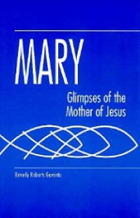 Mary: Glimpses of the Mother of Jesus