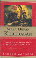 Masa Depan Kebebasan: Penyimpangan Demokrasi di Amerika dan Negara Lain [Judul asli: The Future of Freedom]