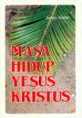 Masa Hidup Yesus Kristus [Judul asli: The Life of Jesus Christ]