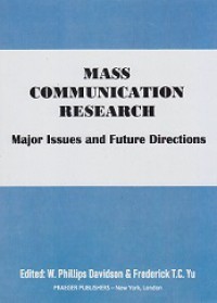 Mass Communication Research: Major Issues and Future Directions