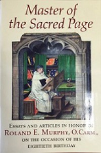 Master of the Sacred Page: Essays and Articles in Honor of Roland E. Murphy O.Carm, on The Occasion of His Eightieth Birthday