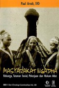 Masyarakat Ngadha: Keluarga, Tatanan Sosial, Pekerjaan dan Hukum Adat [Judul asli: Gesellschaftliche Verhaltsnisse der Ngadha]