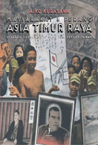 Masyarakat dan Perang Asia Timur Raya: Sejarah dengan Foto yang tak Terceritakan