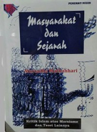 Masyarakat dan Sejarah: Kritik Islam Atas Marxisme dan Teori Lainnya [Judul asli: Society and History]