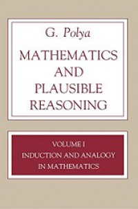 Mathematics and Plausible Reasoning I: Induction and Analogy in Mathematics