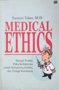 Medical Ethics: Manual Praktis Etika Kedokteran untuk Mahasiswa, Dokter, dan Tenaga Kesehatan