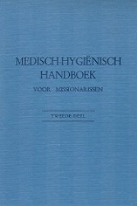 Medisch-Hygienisch Handboek voor Missionarissen (Vol.I)