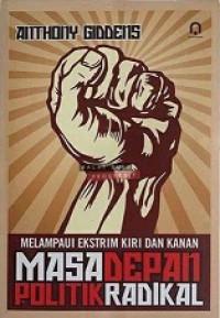 Melampaui Ekstrim Kiri dan Kanan: Masa Depan Politik Radikal [Judul asli: Beyond Left and Right]