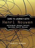 Melangkah dengan Berani Bersama Henri Nouwen [Judul asli: Dare to Journey with Henri Nouwen]