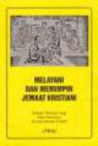 Melayani dan Memimpin Jemaat Kristiani: Sebuah Panduan Bagi Para Pemimpin Jemaat-jemaat Kristen [Judul asli: Serving and Leadership the Christian Community]