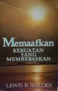 Memaafkan Kekuatan yang Membebaskan [Judul asli: Forgive & Forget, Healing the Hurts We Don't Deserve]