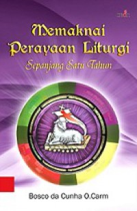 Memaknai Perayaan Liturgi: Sepanjang Satu Tahun