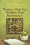 Membaca Kitab Suci Bersama Para Reformator [Judul asli: Reading Scripture with the Reformers]