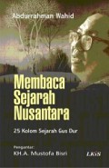 Membaca Sejarah Nusantara: 25 kolom sejarah Gus Dur