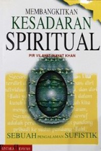 Membangkitkan Kesadaran Spiritual: Sebuah Pengalaman Sufistik [Judul asli: Awakening, A Sufi Experience]