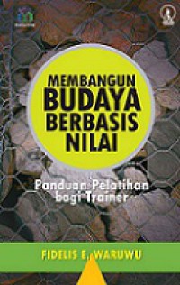 Membangun Budaya Berbasis Nilai: Panduan Pelatihan bagi Trainer