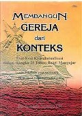 Membangun Gereja dari Konteks: Esai-esai Kontekstualisasi dalam Rangka 25 tahun Bakti Mengajar