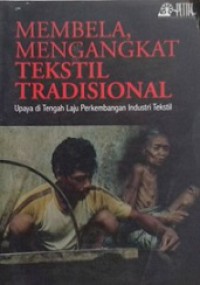 Membela, Mengangkat Tekstil Tradisional: Upaya di Tengah Laju Perkembangan Industri Tekstil