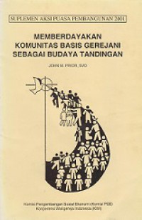 Memberdayakan Komunitas Basis Gerejani sebagai Budaya Tandingan (Suplemen Aksi Puasa Pembangunan 2001)