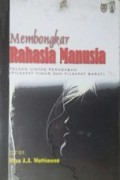 Membongkar Rahasia Manusia: Telaah Lintas Peradaban (Filsafat Timur dan Filsafat Barat)