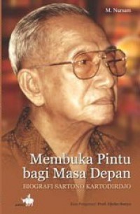 Membuka Pintu Bagi Masa Depan: Biografi Sartono Kartodirdjo