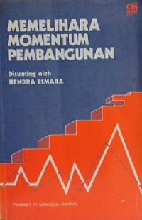 Memelihara Momentum Pembangunan: Kumpulan Makalah dan Beberapa Kesimpulan Kongres Ikatan Sarjana Ekonomi IX di Cipanas, Jawa Barat, 27-30 Juli 1983