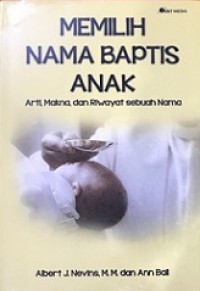 Memilih Nama Baptis Anak: Arti, Makna dan Riwayat Sebuah Nama [Judul asli: A Saint for Your Name]