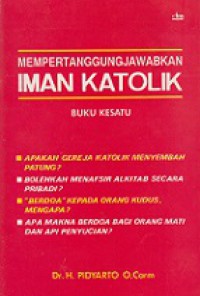 Mempertanggungjawabkan Iman Katolik (Buku Kesatu)