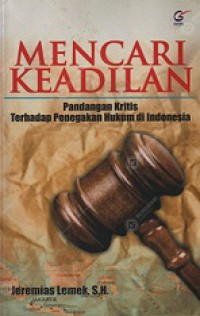 Mencari Keadilan: Pandangan Kritis terhadap Penegakan Hukum di Indonesia