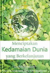 Menciptakan Kedamaian Dunia yang Berkelanjutan [Judul asli: Creating Sustainable World Peace]