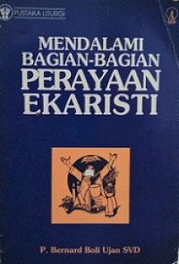 Mendalami Bagian-Bagian Perayaan Ekaristi