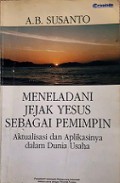 Meneladani Jejak Yesus sebagai Pemimpin: Aktualisasi dan Aplikasinya dalam Dunia Usaha