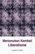 Menemukan Kembali Liberalisme [Judul asli: Liberalism: In the Classical Tradition]