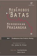 Menerobos Batas Merobohkan Prasangka (Jilid 1): Pendasaran dan Praksis Dialog