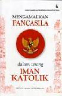 Mengamalkan Pancasila dalam Terang Iman Katolik