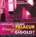 Mengapa Lelaki ke Pelacur dan Perempuan ke Gigolo? Ambil Ilmu Pelacur dan Mainkan!