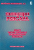 Mengapa Percaya: Kunci untuk Melintas Ambang Pintu Harapan [Judul asli: Why Believe, A Key to Cross the Threshold of Hope]