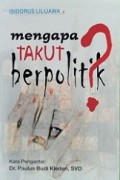 Mengapa Takut Berpolitik?