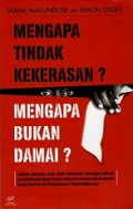 Mengapa Tindak Kekerasan? Mengapa Bukan Damai?