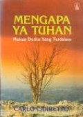 Mengapa Ya Tuhan: Makna Derita yang Terdalam [Judul asli : Why O Lord? The Inner Meaning of Suffering]