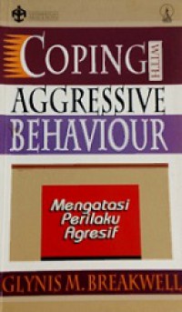 Mengatasi Perilaku Agresif [Judul asli: Coping With Aggressive Behavior]