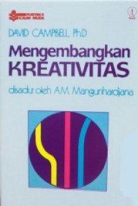 Mengembangkan Kreativitas [Judul Asli: Take the Road to Creativity and Get off Your Dead End]