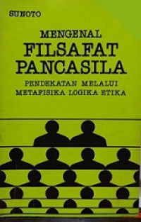 Mengenal Filsafat Pancasila 1: Pendekatan Melalui Metafisika-Logika-Etika