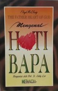 Mengenal Hati Bapa [Judul asli: The Father Heart of God]