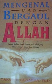 Mengenal dan Bergaul dengan Allah: Sebuah Refleksi Iman Kristen pada Allah yang Hidup di dalam Tuhan Yesus Kristus