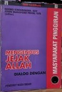 Mengendus Jejak Allah: Dialog dengan Masyarakat Pinggiran (Vol.I)